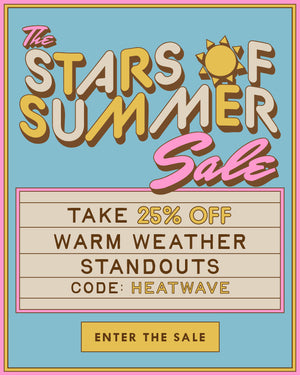 the stars of summer sale. take 25% off warm weather standouts. use code: HEATWAVE. ENTER THE SALE