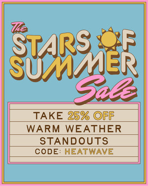 the stars of summer sale. take 25% off warm weather standouts. use code: HEATWAVE.